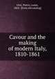 Cavour and the making of modern Italy, 1810-1861, Orsi, Pietro, conte, 1863- [from old catalog] 