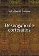 Desengano de cortesanos, Alonso de Barros 