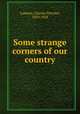 Some strange corners of our country, Lummis, Charles Fletcher, 1859-1928 