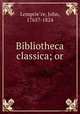 Bibliotheca classica; or, John Lemprie?re 