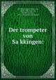 Der trompeter von Sa?kkingen:, Scheffel, Joseph Viktor von, 1826-1886,Sanborn, Herbert Charles, 1873- [from old catalog] ed 