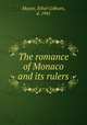The romance of Monaco and its rulers, Mayne, Ethel Colburn, d. 1941 