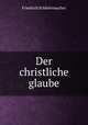 Der christliche glaube, Friedrich Schleiermacher 