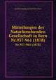 Mitteilungen der Naturforschenden Gesellschaft in Bern. Nr.937-961 (1878), Naturforschende Gesellschaft in Bern 