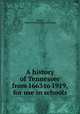 A history of Tennessee from 1663 to 1919, for use in schools, McGee, Gentry Richard. [from old catalog] 