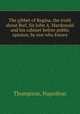 The gibbet of Regina, the truth about Riel, Sir John A. Macdonald and his cabinet before public opinion, by one who knows, Napoleon Thompson 