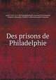 Des prisons de Philadelphie, F.A. F. de la Rochefoucauld-Liancourt Un Europeen 
