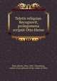 Teletis reliquiae. Recognovit, prolegomena scripsit Otto Hense, Teles,Hense, Otto, 1845-,Theodorus, author of an epitome of the works of Teles 