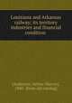 Louisiana and Arkansas railway; its territory industries and financial condition, [Anderson, Arthur Marvin], 1880- [from old catalog] 