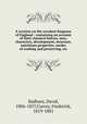 A treatise on the esculent funguses of England : containing an account of their classical history, uses, characters, development, structure, nutritious properties, modes of cooking and preserving, etc., Badham, David, 1806-1857,Currey, Frederick, 1819-1881 