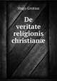 De veritate religionis christian?, Hugo Grotius 