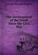 The Development of the North Since the Civil War, Joseph Morgan Rogers 