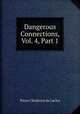 Dangerous Connections, Vol. 4, Part 1, Pierre Choderlos de Laclos 