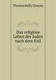 Das religiose Leben der Juden nach dem Exil, T. K. Cheyne 