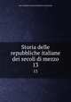 Storia delle repubbliche italiane dei secoli di mezzo. 13, J. C. L. Simonde de Sismondi 