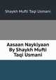 Aasaan Naykiyaan By Shaykh Mufti Taqi Usmani, Shaykh Mufti Taqi Usmani 