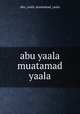 abu yaala muatamad yaala, Abu Yaala Muatamad Yaala 