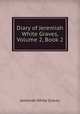 Diary of Jeremiah White Graves, Volume 2, Book 2, Jeremiah White Graves 