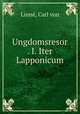Ungdomsresor . I. Iter Lapponicum, Carl von Linne 