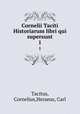 Cornelii Taciti Historiarum libri qui supersunt. 1, Tacitus, Cornelius,Heraeus, Carl 