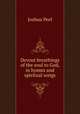 Devout breathings of the soul to God, in hymns and spiritual songs, Joshua Peel 