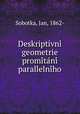 Deskriptivni? geometrie promi?ta?ni? parallelni?ho, Sobotka, Jan, 1862- 