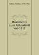 Dokumente zum Ablasstreit von 1517. Herausgegeben, W.K. Walther 