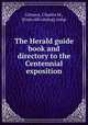 The Herald guide book and directory to the Centennial exposition, Gilmore, Charles M., [from old catalog] comp 