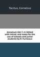 Annalium libri 1-4. Edited with introd. and notes for the use of schools and junior students by H. Furneaux, Tacitus, Cornelius 