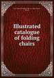 Illustrated catalogue of folding chairs., New Haven Folding Chair Co. (New Haven, Conn.) 