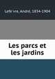 Les parcs et les jardins, Andre? Lefe?vre 