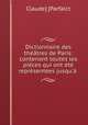 Dictionnaire des theatres de Paris: contenant toutes les pieces qui ont ete representees jusqu