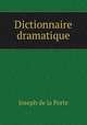 Dictionnaire dramatique, Joseph de la Porte 