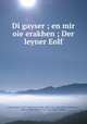 Di gayser ; en mir oie erakhen ; Der leyner Eolf, 