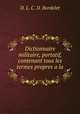 Dictionnaire militaire, portatif, contenant tous les termes propres a la ., D. L. C. D. Bordelet 