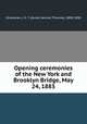 Opening ceremonies of the New York and Brooklyn Bridge, May 24, 1883, Stranahan, J. S. T. (James Samuel Thomas), 1808-1898 
