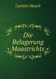 Die Belagerung Maastrichts, Carsten Hauch 