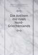Die Antiken mu?nzen Nord-Griechenlands, Friedrich Imhoof-Blumer 
