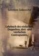 Lehrbuch des einfachen, Doppelten, drei- und vierfachen Contrapunkts,, Salomon Jadassohn 