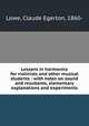 Lessons in harmonics for violinists and other musical students : with notes on sound and resultants, elementary explanations and experiments, Lowe, Claude Egerton, 1860- 