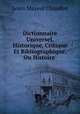 Dictionnaire Universel, Historique, Critique Et Bibliographique, Ou Histoire ., Louis Mayeul Chaudon 