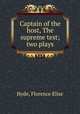 Captain of the host, The supreme test; two plays, Florence E?lise Hyde 