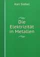 Die Elektrizitat in Metallen, Karl Siebel 