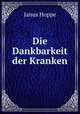 Die Dankbarkeit der Kranken, Janus Hoppe 