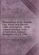Proceedings of the Kansas Gas, Water and Electric Light Association : third annual meeting, held at Lawrence, Kansas, December 12-13, 1900, Kansas Gas, Water and Electric Light Association. Annual meeting (3rd : 1900 : Lawrence, Kans.) 