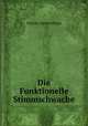 Die Funktionelle Stimmschwache, Theodor Simon Flatau 