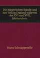 Die burgerlichen Stande und das Volk in England wahrend des XVI und XVII, Jahrhunderts ., Hans Schnapperelle 