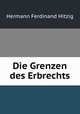 Die Grenzen des Erbrechts, Hermann Ferdinand Hitzig 