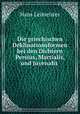 Die griechischen Deklinationsformen bei den Dichtern Persius, Martialis, und Juvenalis ., Hans Leimeister 