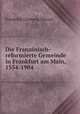 Die Franzosisch-reformierte Gemeinde in Frankfurt am Main, 1554-1904, Friedrich Clemens Ebrard 